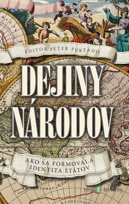 Dejiny národov - Peter Furtado (editor) Dejiny národov - Peter Furtado (editor)