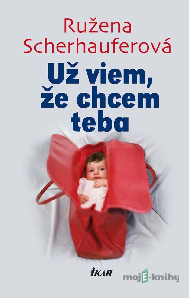 Už viem, že chcem teba - Ružena Scherhauferová Už viem, že chcem teba - Ružena Scherhauferová