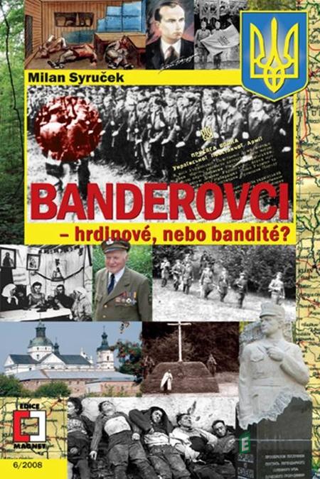 Banderovci – hrdinové nebo bandité? - Milan Syruček Banderovci – hrdinové nebo bandité? - Milan Syruček