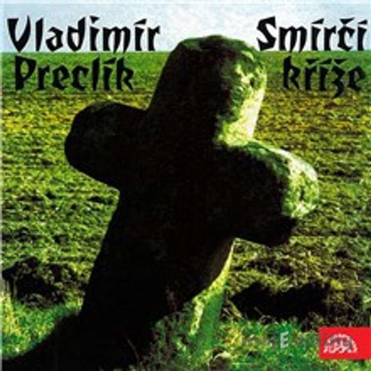 Smírčí kříže - Vladimír Preclík Smírčí kříže - Vladimír Preclík