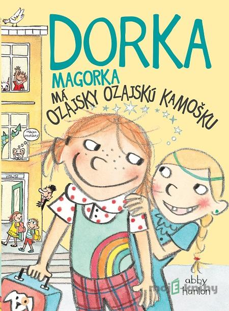 Dorka Magorka má ozajsky ozajskú kamošku - Abby Hanlon Dorka Magorka má ozajsky ozajskú kamošku - Abby Hanlon