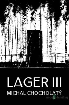 Lager III - Michal Chocholatý
