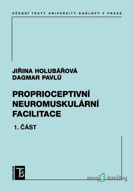Proprioceptivní neuromuskulární facilitace 1. část - Jiřina Holubářová, Dagmar Pavlů Proprioceptivní neuromuskulární facilitace 1. část - Jiřina Holubářová, Dagmar Pavlů