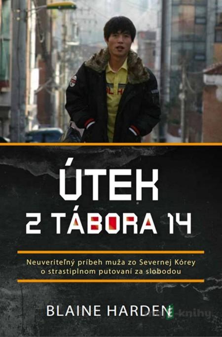 Útek z tábora 14 - Blaine Harden Útek z tábora 14 - Blaine Harden