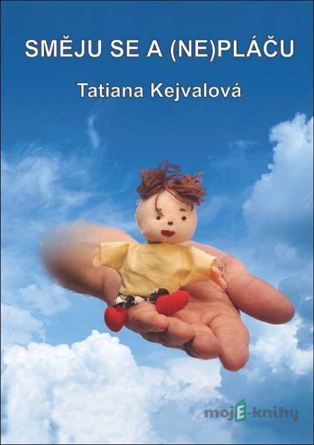 Směju se a (ne)pláču - Tatina Kejvalová Směju se a (ne)pláču - Tatina Kejvalová