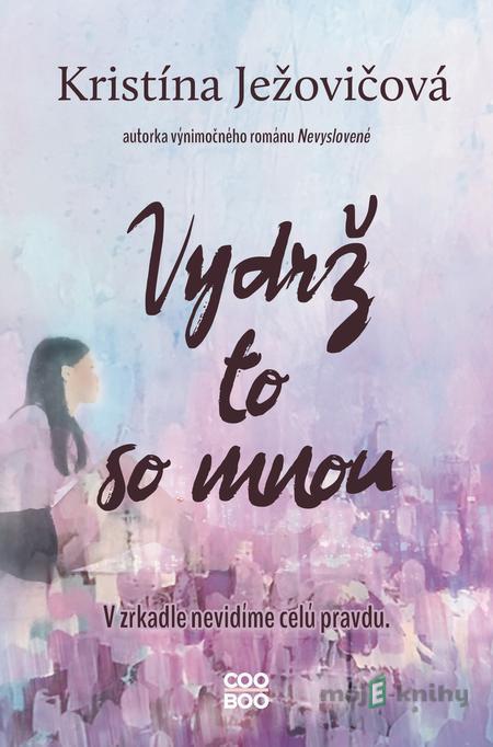 Vydrž to so mnou - Kristína Ježovičová Vydrž to so mnou - Kristína Ježovičová