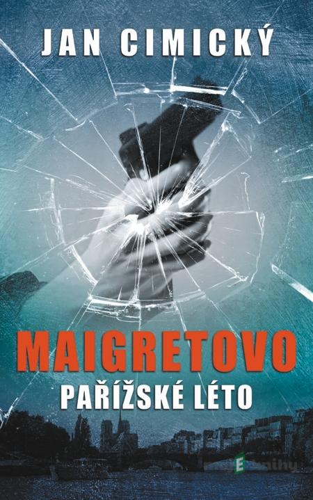 Maigretovo pařížské léto - Jan Cimický Maigretovo pařížské léto - Jan Cimický