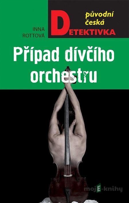 Případ dívčího orchestru - Inna Rottová Případ dívčího orchestru - Inna Rottová