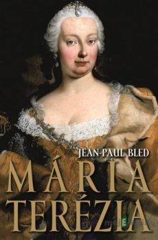 Mária Terézia - Jean-Paul Bled