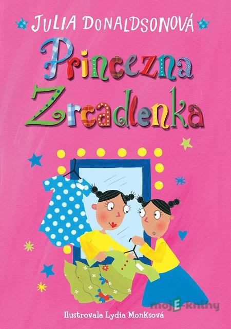 Princezna Zrcadlenka - Julia Donaldson Princezna Zrcadlenka - Julia Donaldson