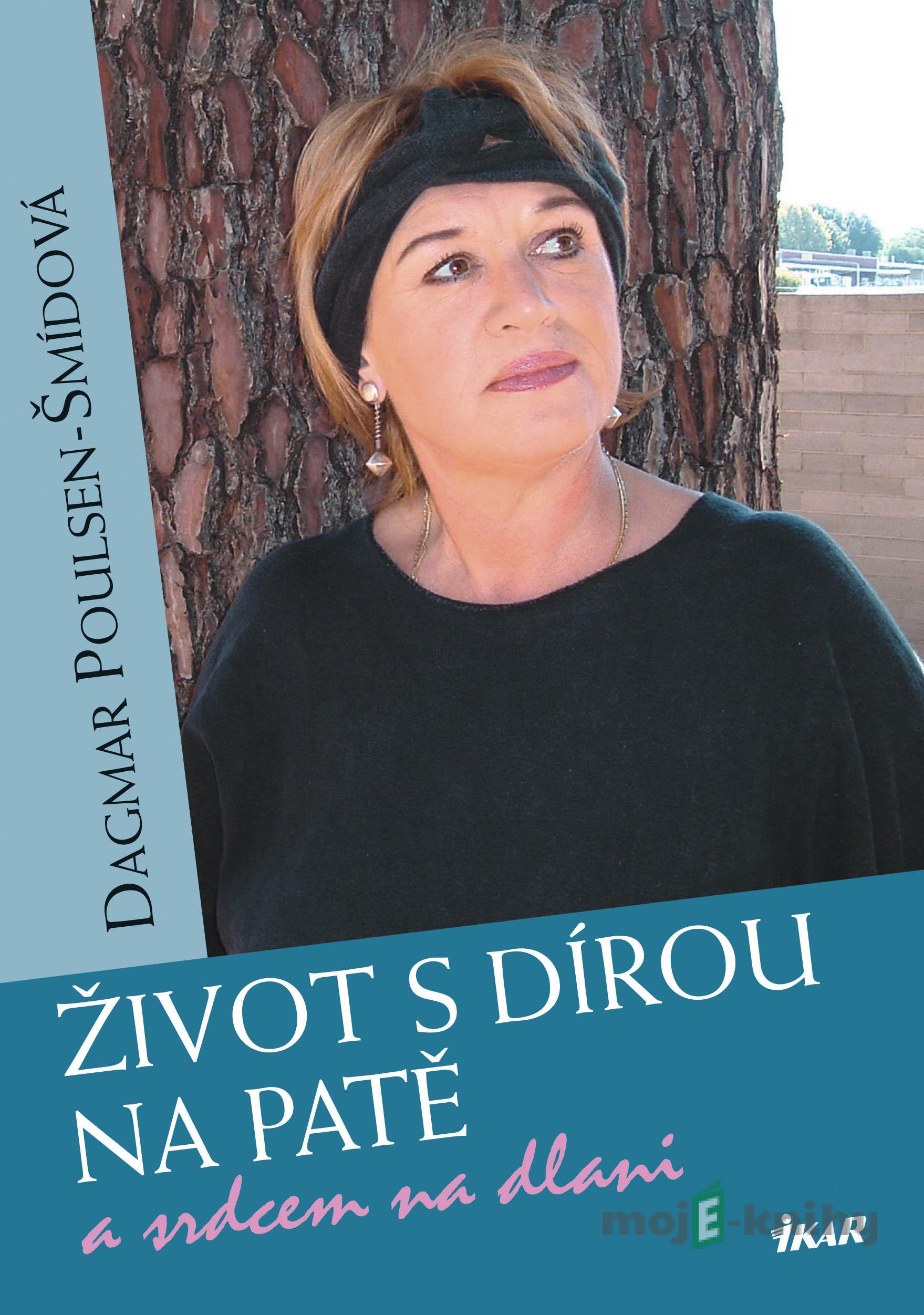 Život s dírou na patě - Dagmar Poulsen Šmídlová Život s dírou na patě - Dagmar Poulsen Šmídlová