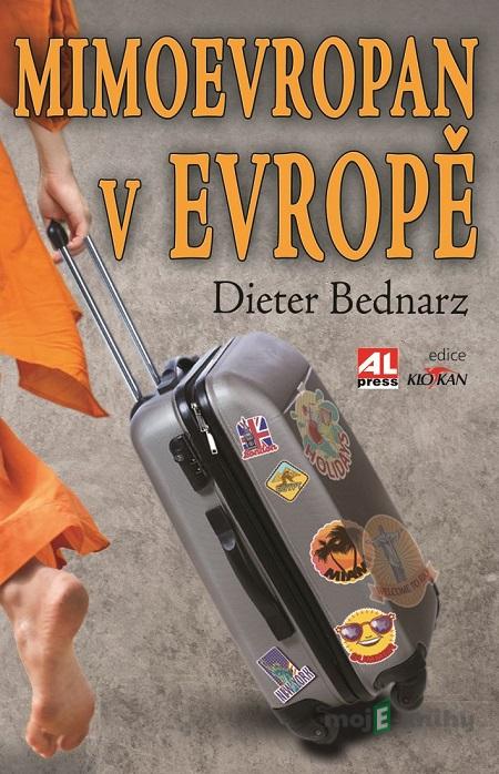 Mimoevropan v Evropě - Dieter Bernarz Mimoevropan v Evropě - Dieter Bernarz
