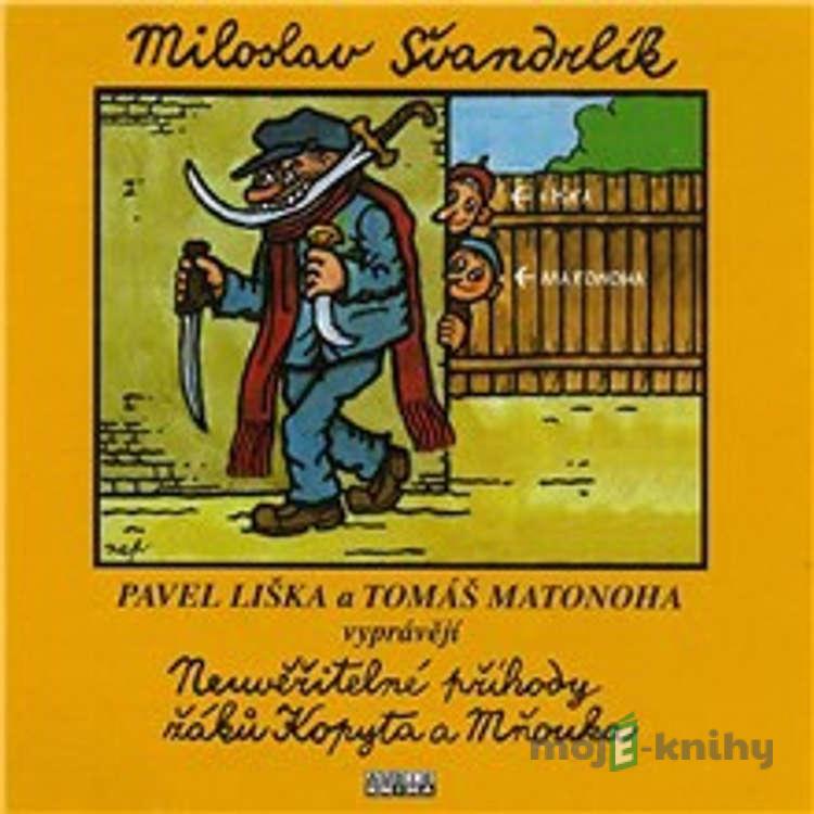 Neuvěřitelné příhody žáků Kopyta a Mňouka - Miloslav Švandrlík Neuvěřitelné příhody žáků Kopyta a Mňouka - Miloslav Švandrlík
