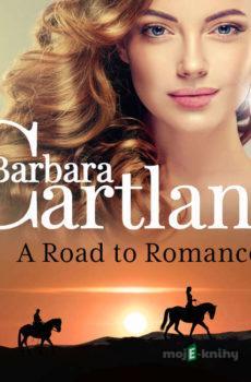 A Road to Romance (Barbara Cartland’s Pink Collection 112) (EN) - Barbara Cartland