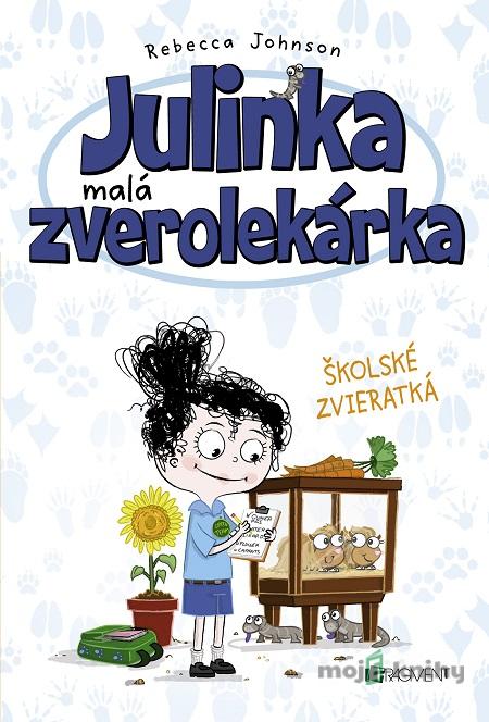 Julinka – malá zverolekárka: Školské zvieratká - Rebecca Johnson Julinka – malá zverolekárka: Školské zvieratká - Rebecca Johnson