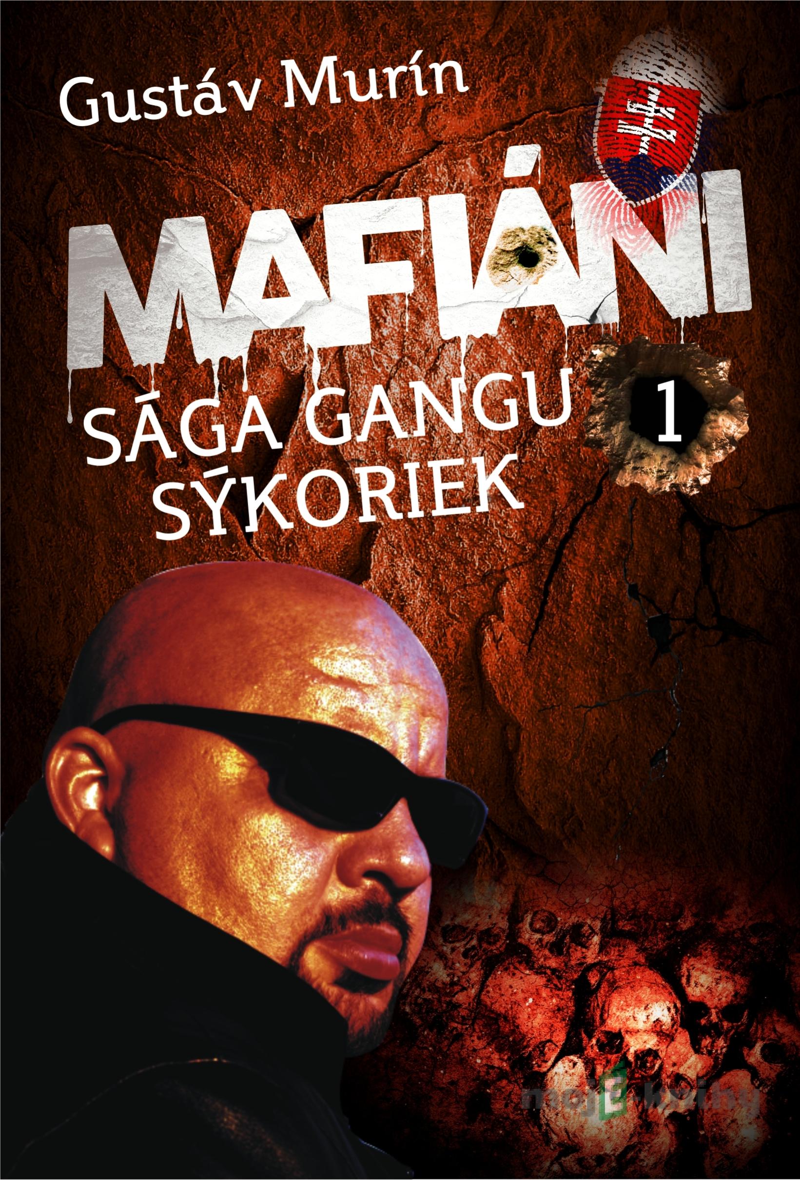 Mafiáni - Sága gangu Sýkoriek I. - Gustáv Murín Mafiáni - Sága gangu Sýkoriek I. - Gustáv Murín