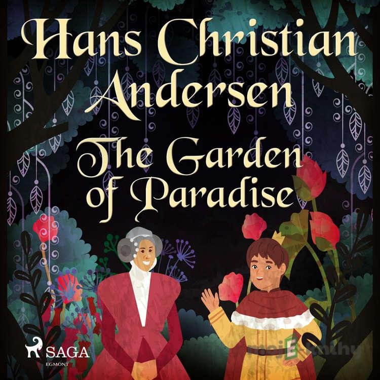 The Garden of Paradise (EN) - Hans Christian Andersen The Garden of Paradise (EN) - Hans Christian Andersen