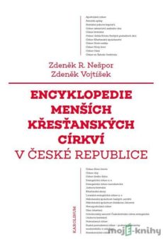 Encyklopedie menších křesťanských církví v České republice - Zdeněk R. Nešpor, Zdeněk Vojtíšek