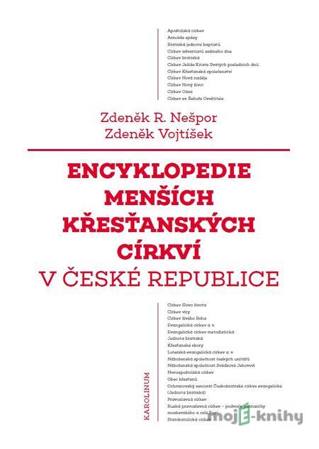 Encyklopedie menších křesťanských církví v České republice - Zdeněk R. Nešpor, Zdeněk Vojtíšek Encyklopedie menších křesťanských církví v České republice - Zdeněk R. Nešpor, Zdeněk Vojtíšek