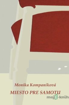 Miesto pre samotu - Monika Kompaníková
