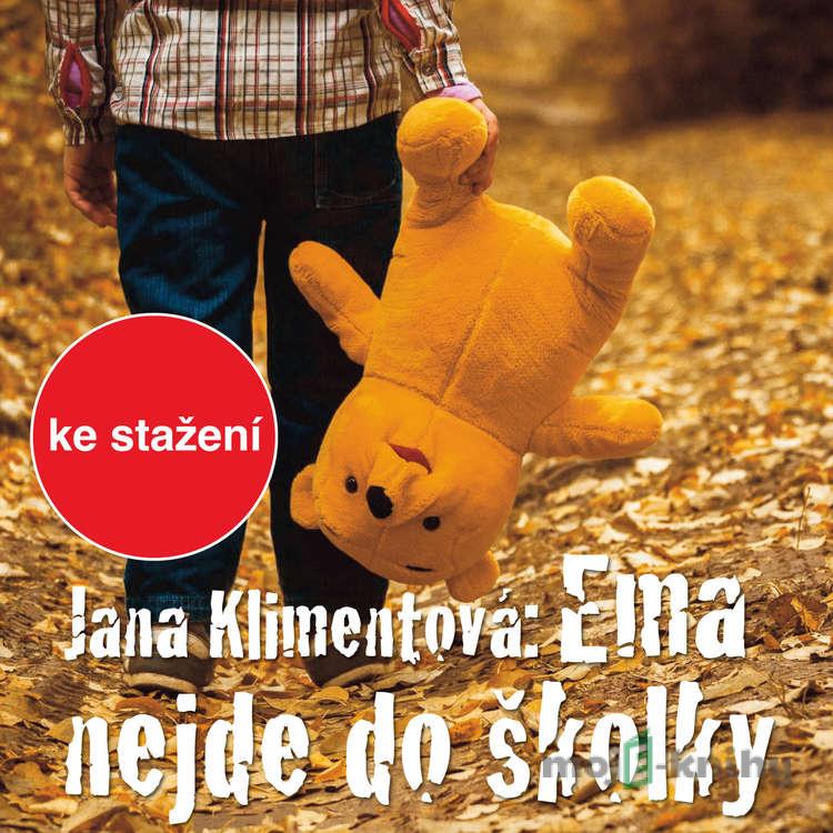 Ema nejde do školky - Jana Klimentová Ema nejde do školky - Jana Klimentová