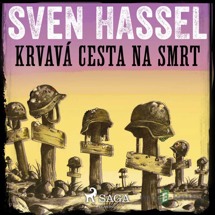 Krvavá cesta na smrt - Sven Hassel Krvavá cesta na smrt - Sven Hassel