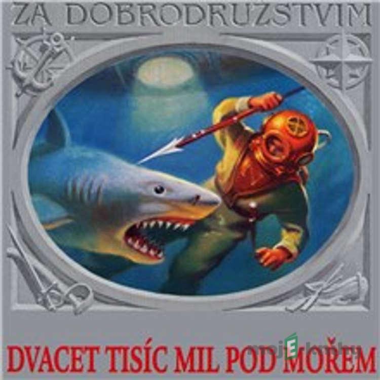 Dvacet tisíc mil pod mořem - Jules Verne,Jan Fuchs Dvacet tisíc mil pod mořem - Jules Verne,Jan Fuchs
