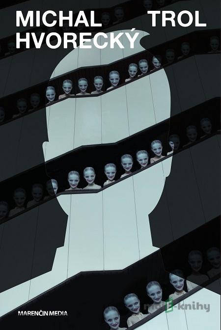 Trol - Michal Hvorecký Trol - Michal Hvorecký