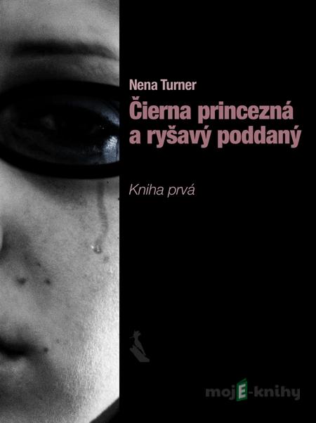 Čierna princezná a ryšavý poddaný - Nena Turner Čierna princezná a ryšavý poddaný - Nena Turner