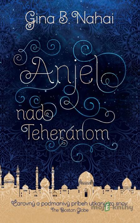 Anjel nad Teheránom - Gina Barkhordar Nahai Anjel nad Teheránom - Gina Barkhordar Nahai