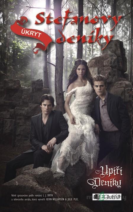 Upíří deníky – Stefanovy deníky: Úkryt - L. J. Smith Upíří deníky – Stefanovy deníky: Úkryt - L. J. Smith
