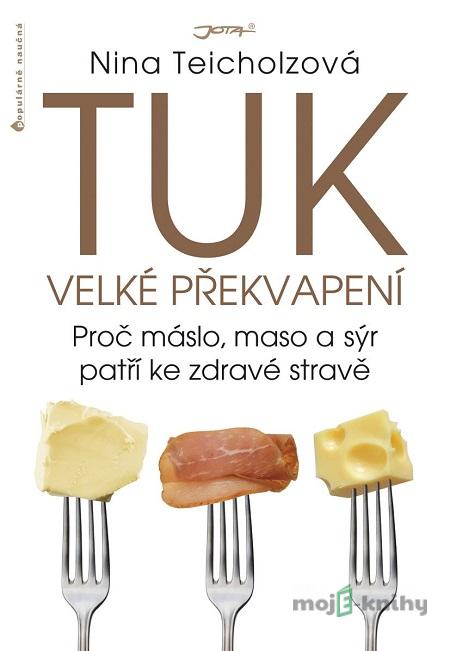 Tuk - Velké překvapení - Nina Teicholz Tuk - Velké překvapení - Nina Teicholz