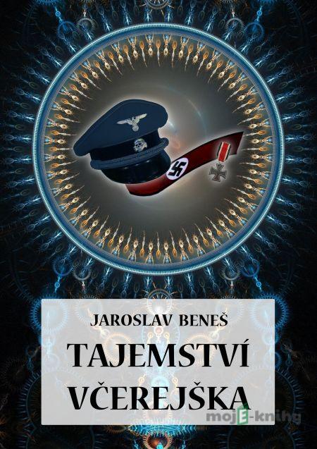 Tajemství včerejška - Jaroslav Beneš Tajemství včerejška - Jaroslav Beneš