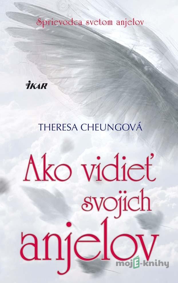 Ako vidieť svojich anjelov - Theresa Cheung Ako vidieť svojich anjelov - Theresa Cheung