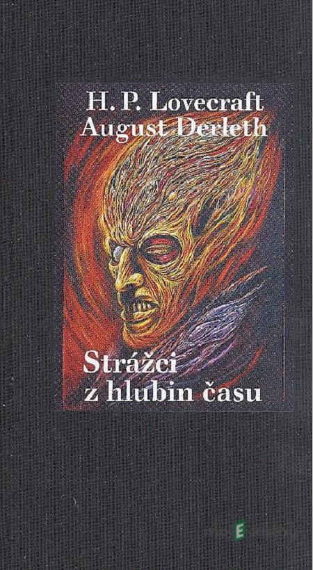 Strážci z hlubin času - Howard Philllips Lovecraft, August Derleth Strážci z hlubin času - Howard Philllips Lovecraft, August Derleth