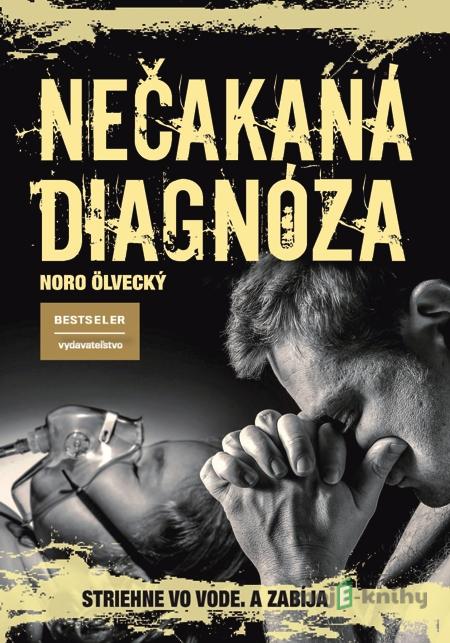 Nečakaná diagnóza - Noro Ölvecký Nečakaná diagnóza - Noro Ölvecký