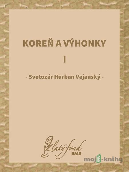 Koreň a výhonky I - Svetozár Hurban Vajanský Koreň a výhonky I - Svetozár Hurban Vajanský