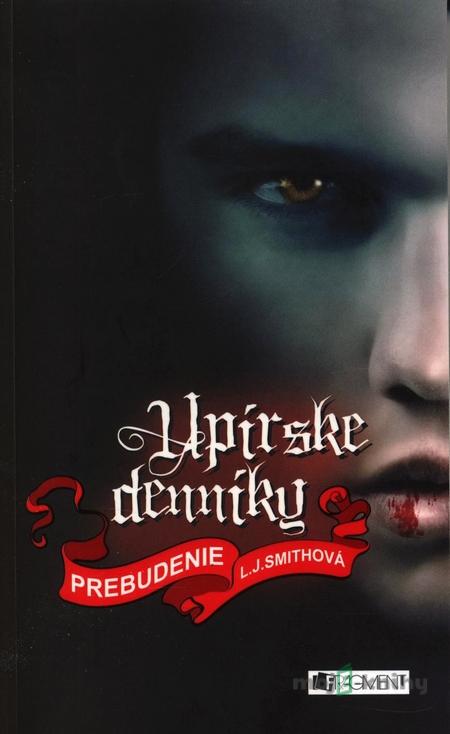 Upírske denníky 1 – Prebudenie - L. J. Smithová Upírske denníky 1 – Prebudenie - L. J. Smithová
