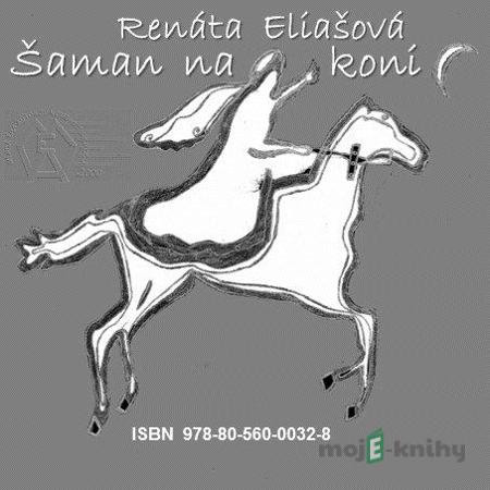 Šaman na koni - Renáta Eliašová Šaman na koni - Renáta Eliašová