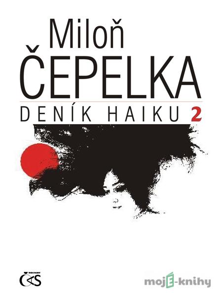 Deník haiku 2 - Miloň Čepelka Deník haiku 2 - Miloň Čepelka