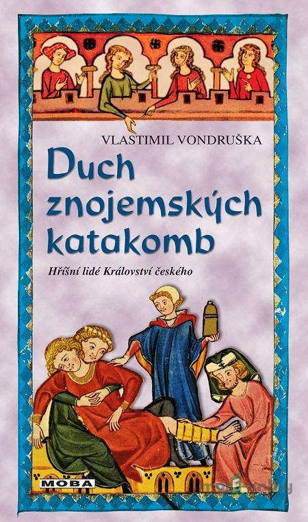 Duch znojemských katakomb - Vlastimil Vondruška Duch znojemských katakomb - Vlastimil Vondruška
