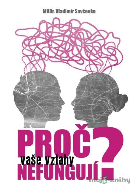 Proč vaše vztahy nefungují? - Vladimír Savčenko Proč vaše vztahy nefungují? - Vladimír Savčenko