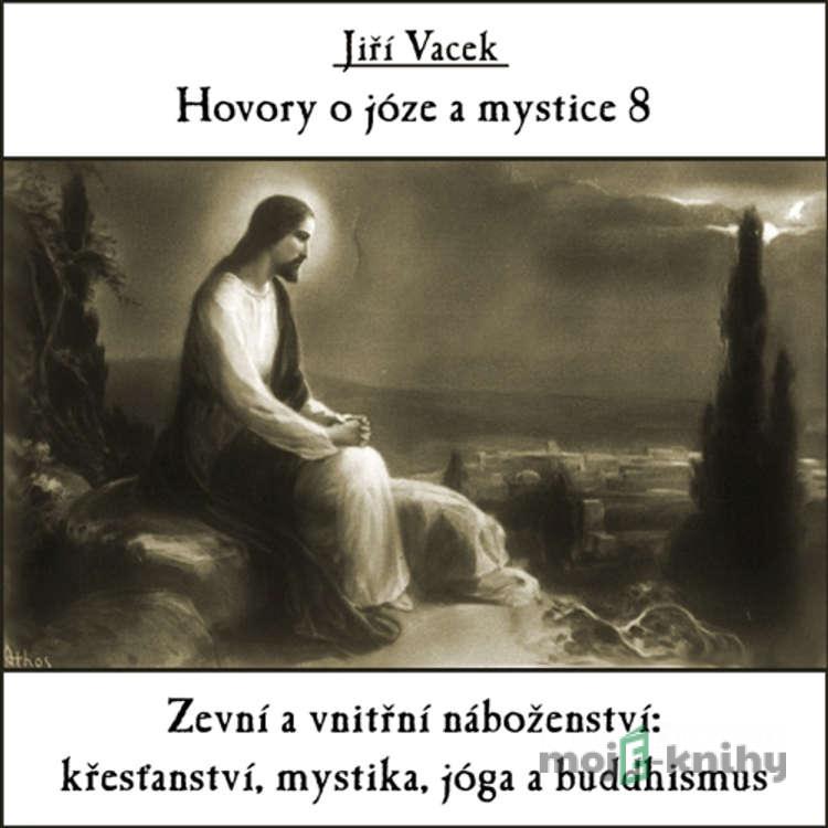 Hovory o józe a mystice 8 - Jiří Vacek Hovory o józe a mystice 8 - Jiří Vacek