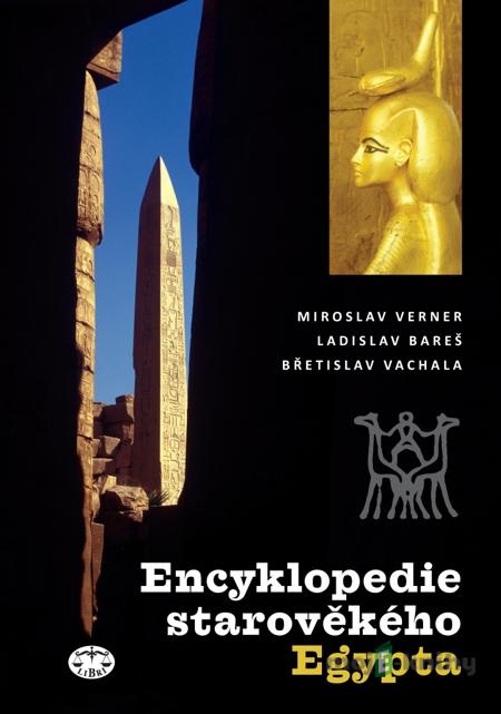 Encyklopedie starověkého Egypta - Miroslav Verner a kolektiv Encyklopedie starověkého Egypta - Miroslav Verner a kolektiv