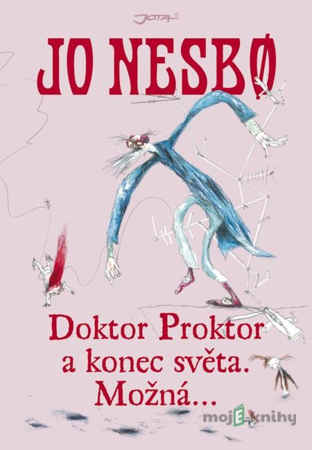Doktor Proktor a konec světa. Možná... - Jo Nesbo Doktor Proktor a konec světa. Možná... - Jo Nesbo