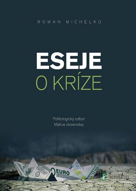 Eseje o kríze - Roman Michelko Eseje o kríze - Roman Michelko