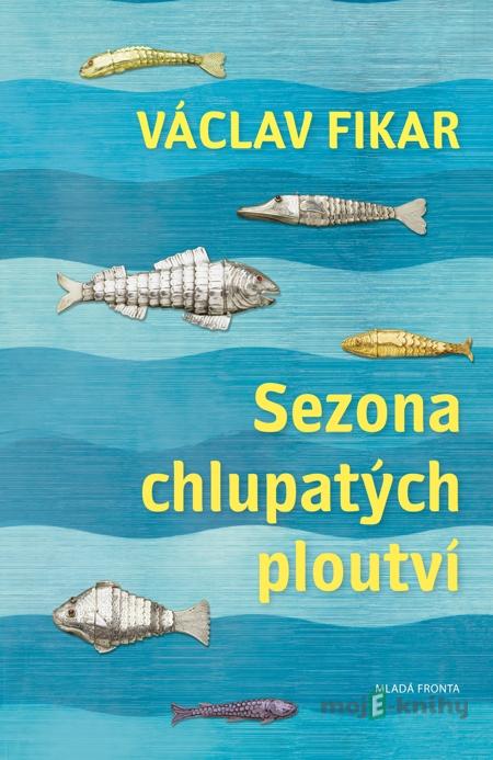 Sezona chlupatých ploutví - Václav Fikar Sezona chlupatých ploutví - Václav Fikar