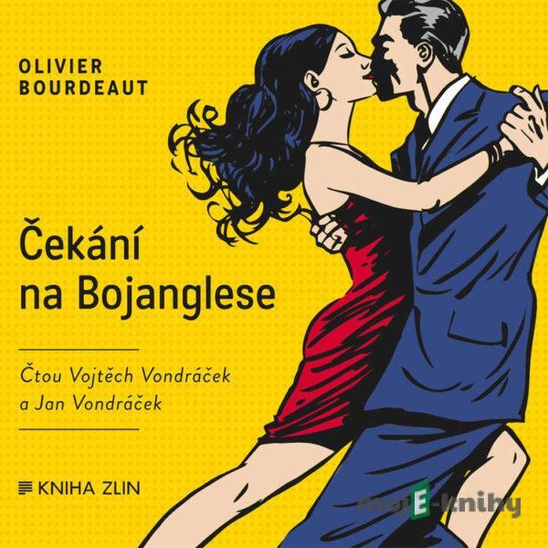 Čekání na Bojanglese - Olivier Bourdeat