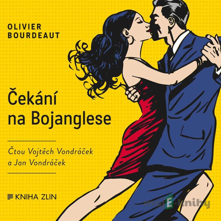 Čekání na Bojanglese - Olivier Bourdeat Čekání na Bojanglese - Olivier Bourdeat