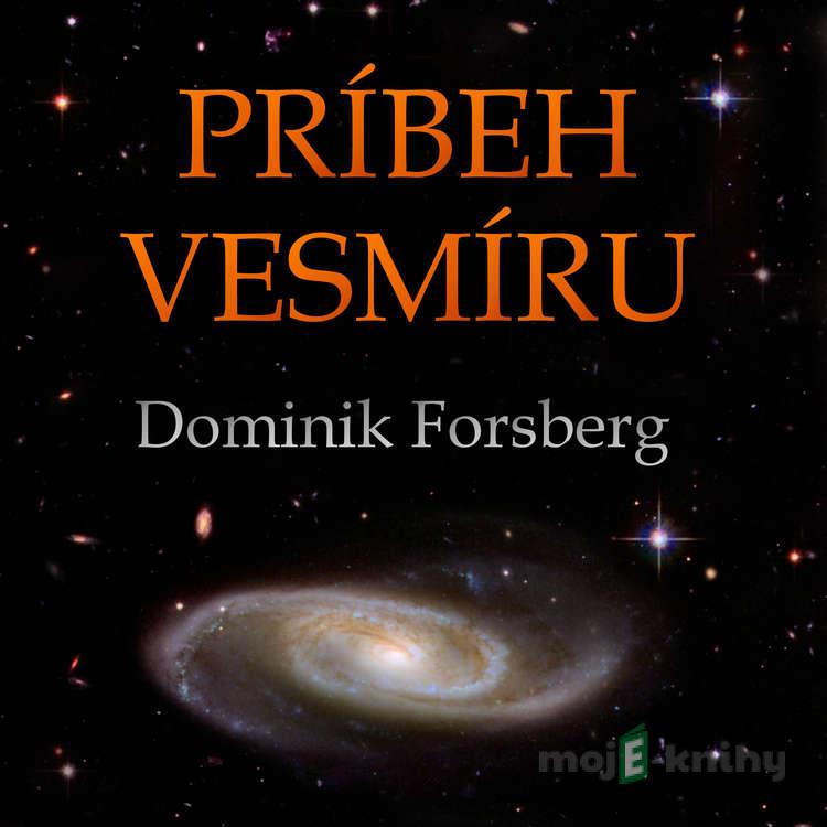 Príbeh Vesmíru - Dominik Forsberg Príbeh Vesmíru - Dominik Forsberg